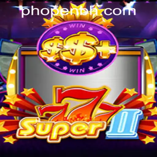 Exploring the Thrills of Super777II: Your Guide to PHOPEN CASINO's Latest Sensation